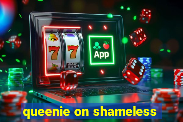 queenie on shameless